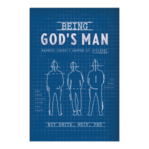 Being God's Man by Dr. Roy Smith.