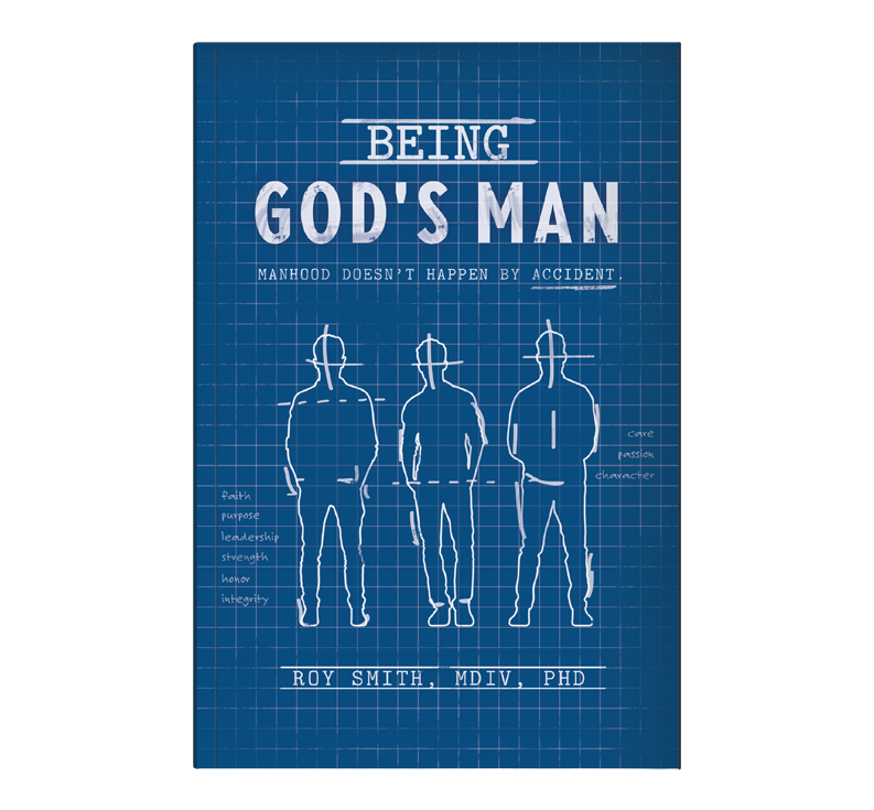 Being God's Man by Dr. Roy Smith.